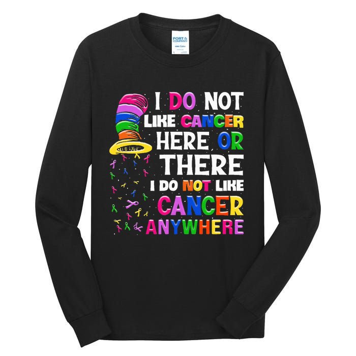 I Do Not Like Cancer Here Or There I Do Not Like Cancer Tall Long Sleeve T-Shirt