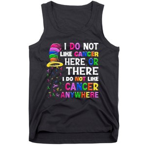 I Do Not Like Cancer Here Or There I Do Not Like Cancer Tank Top