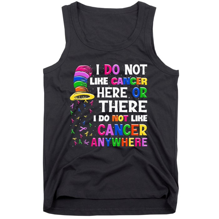 I Do Not Like Cancer Here Or There I Do Not Like Cancer Tank Top