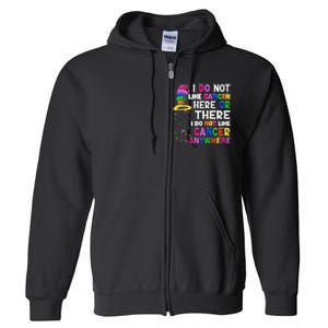 I Do Not Like Cancer Here Or There I Do Not Like Cancer Full Zip Hoodie