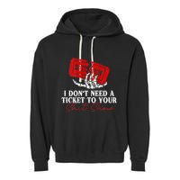 I DonT Need A Ticket To Your Shit Show Garment-Dyed Fleece Hoodie
