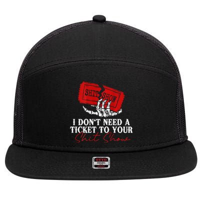 I DonT Need A Ticket To Your Shit Show 7 Panel Mesh Trucker Snapback Hat