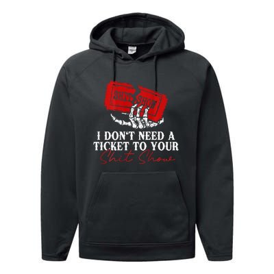 I DonT Need A Ticket To Your Shit Show Performance Fleece Hoodie