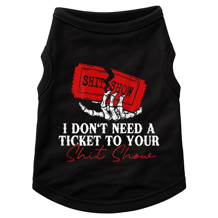 I DonT Need A Ticket To Your Shit Show Doggie Tank