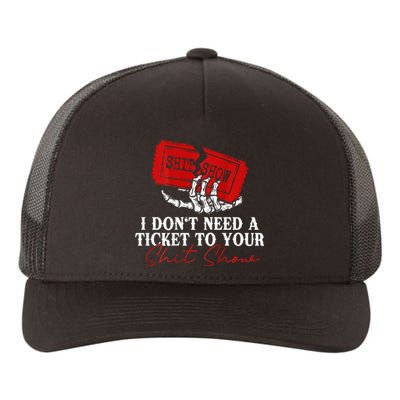 I DonT Need A Ticket To Your Shit Show Yupoong Adult 5-Panel Trucker Hat