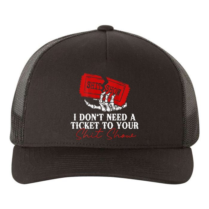 I DonT Need A Ticket To Your Shit Show Yupoong Adult 5-Panel Trucker Hat