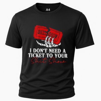 I DonT Need A Ticket To Your Shit Show Performance Shirt
