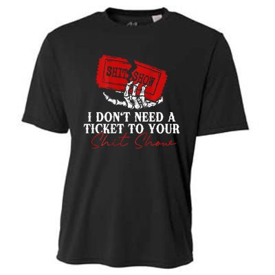 I DonT Need A Ticket To Your Shit Show Cooling Performance Crew T-Shirt