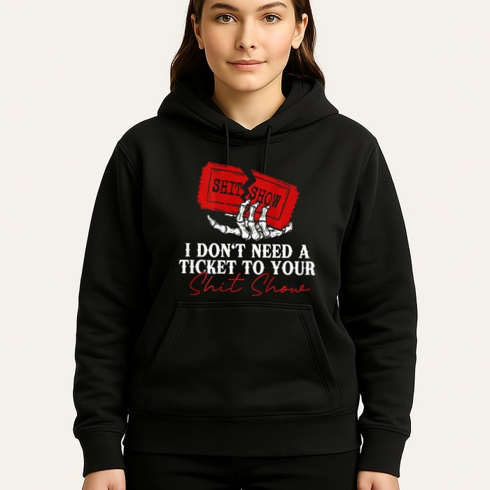 I DonT Need A Ticket To Your Shit Show Hoodie