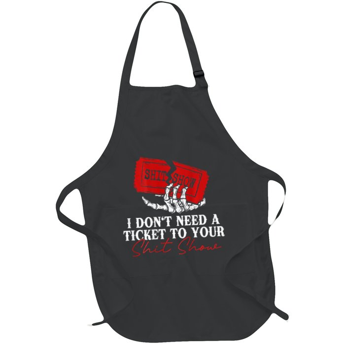 I DonT Need A Ticket To Your Shit Show Apron