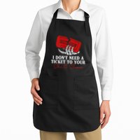 I DonT Need A Ticket To Your Shit Show Apron