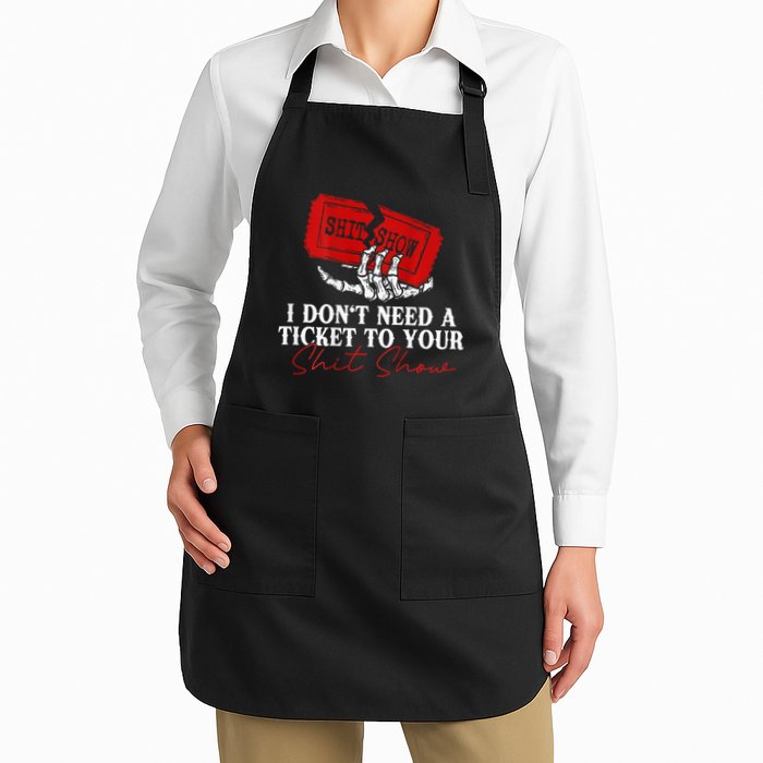 I DonT Need A Ticket To Your Shit Show Apron