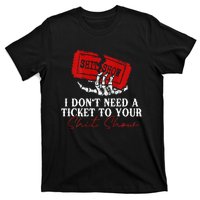 I DonT Need A Ticket To Your Shit Show T-Shirt