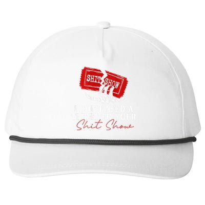 I DonT Need A Ticket To Your Shit Show Snapback Five-Panel Rope Hat