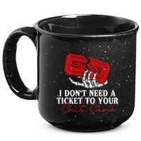 I DonT Need A Ticket To Your Shit Show 15oz Campfire Ceramic Mug