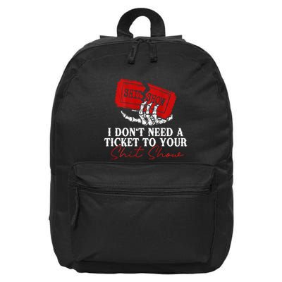 I DonT Need A Ticket To Your Shit Show 16 in Basic Backpack