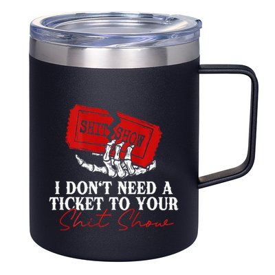 I DonT Need A Ticket To Your Shit Show 12oz Stainless Steel Coffee Mug