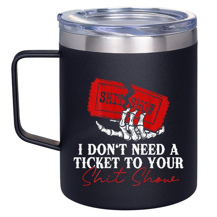 I DonT Need A Ticket To Your Shit Show 12oz Stainless Steel Coffee Mug