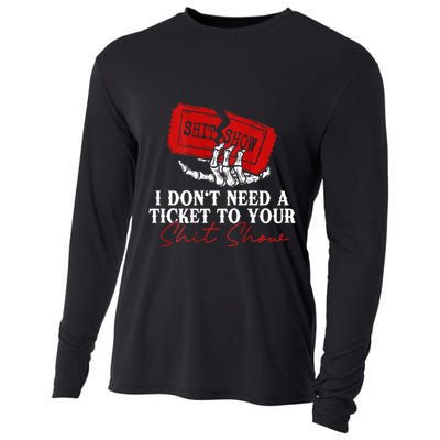 I DonT Need A Ticket To Your Shit Show Cooling Performance Long Sleeve Crew