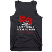 I DonT Need A Ticket To Your Shit Show Tank Top