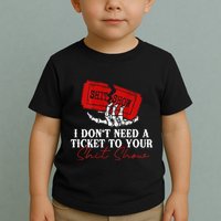I DonT Need A Ticket To Your Shit Show Toddler T-Shirt