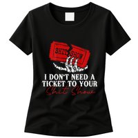 I DonT Need A Ticket To Your Shit Show Womens T-Shirt