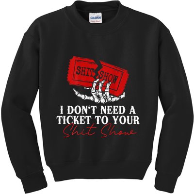 I DonT Need A Ticket To Your Shit Show Kids Sweatshirt