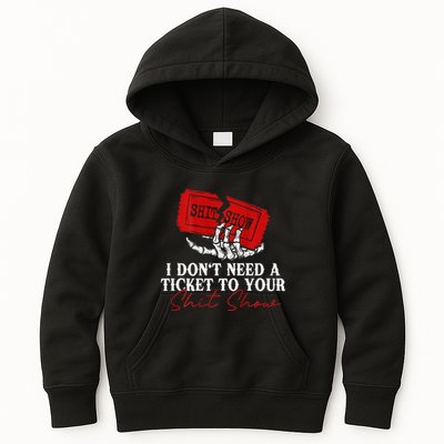 I DonT Need A Ticket To Your Shit Show Kids Hoodie