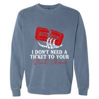 I DonT Need A Ticket To Your Shit Show Garment-Dyed Sweatshirt