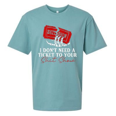 I DonT Need A Ticket To Your Shit Show Sueded Cloud Jersey T-Shirt