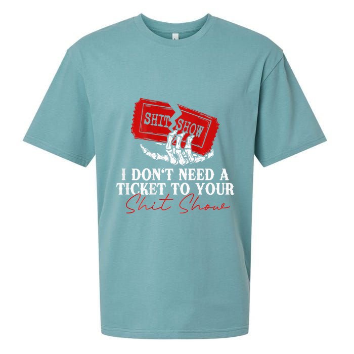 I DonT Need A Ticket To Your Shit Show Sueded Cloud Jersey T-Shirt
