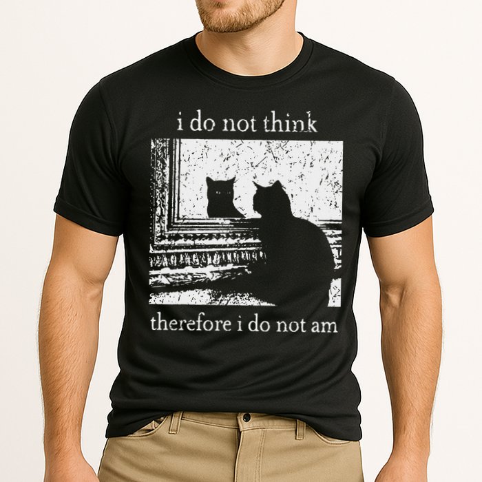 I Do Not Think Therefore I Do Not Am Cat Meme Performance Shirt