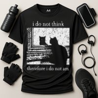 I Do Not Think Therefore I Do Not Am Cat Meme Performance Shirt