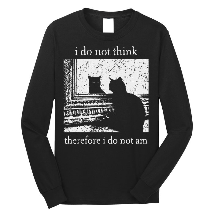 I Do Not Think Therefore I Do Not Am Cat Meme Long Sleeve Shirt