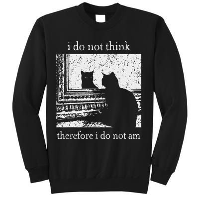 I Do Not Think Therefore I Do Not Am Cat Meme Sweatshirt