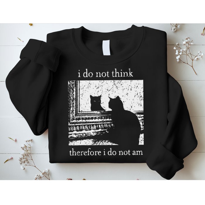 I Do Not Think Therefore I Do Not Am Cat Meme Sweatshirt