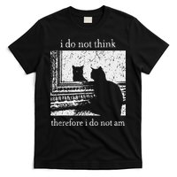 I Do Not Think Therefore I Do Not Am Cat Meme T-Shirt