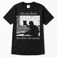 I Do Not Think Therefore I Do Not Am Cat Meme Tall T-Shirt
