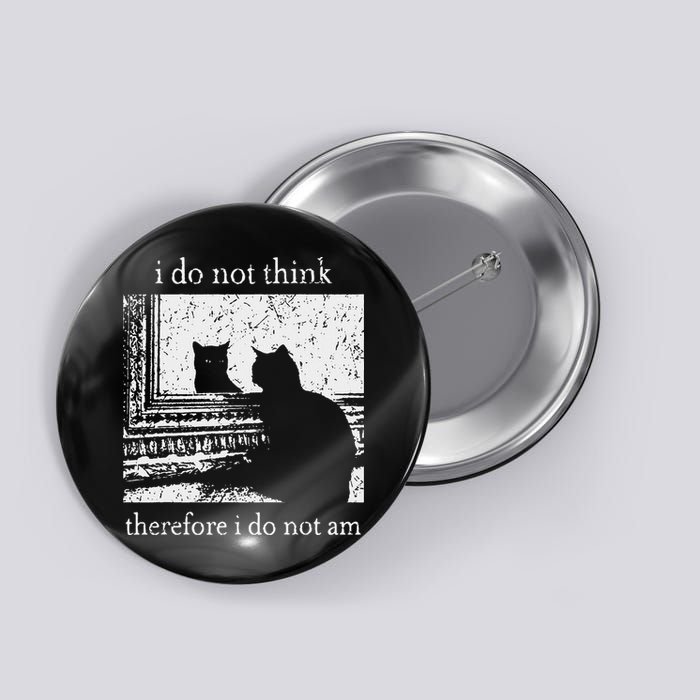 I Do Not Think Therefore I Do Not Am Cat Meme Button