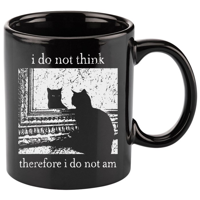 I Do Not Think Therefore I Do Not Am Cat Meme 11oz C Handle Ceramic Mug