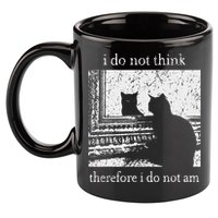 I Do Not Think Therefore I Do Not Am Cat Meme 11oz C Handle Ceramic Mug