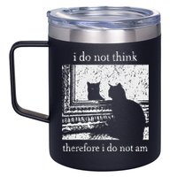 I Do Not Think Therefore I Do Not Am Cat Meme 12oz Stainless Steel Coffee Mug