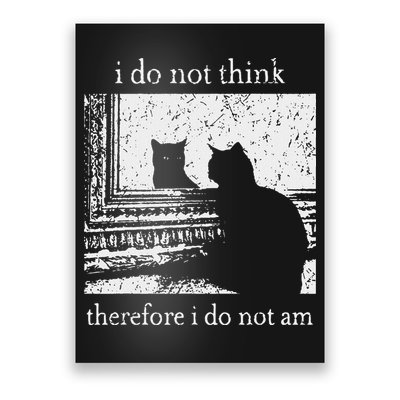 I Do Not Think Therefore I Do Not Am Cat Meme Poster