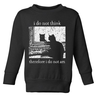 I Do Not Think Therefore I Do Not Am Cat Meme Toddler Sweatshirt