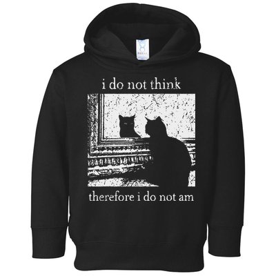 I Do Not Think Therefore I Do Not Am Cat Meme Toddler Hoodie