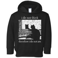I Do Not Think Therefore I Do Not Am Cat Meme Toddler Hoodie
