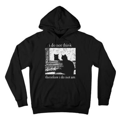 I Do Not Think Therefore I Do Not Am Cat Meme Tall Hoodie