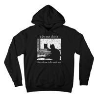 I Do Not Think Therefore I Do Not Am Cat Meme Tall Hoodie