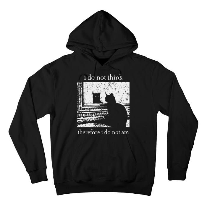 I Do Not Think Therefore I Do Not Am Cat Meme Tall Hoodie