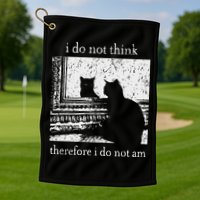 I Do Not Think Therefore I Do Not Am Cat Meme Golf Towel